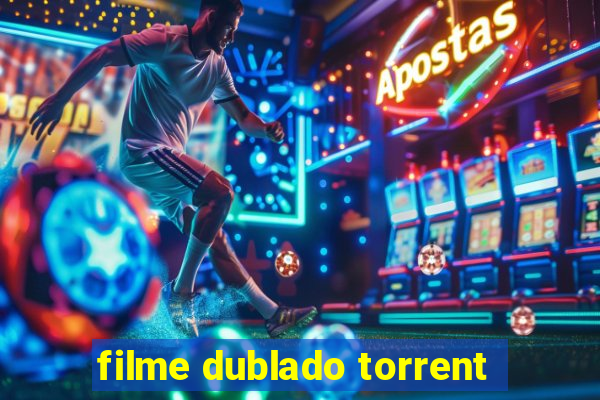 filme dublado torrent